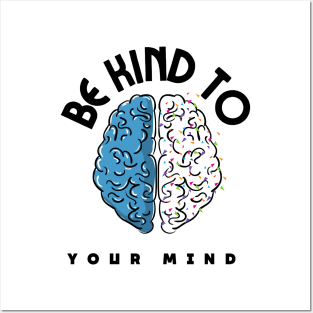 Be Kind To Your Mind - Mental health quotes Posters and Art